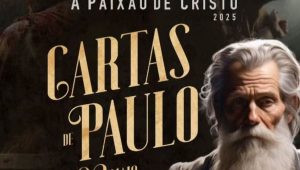 Espetáculo Paixão de Cristo – Cartas de Paulo será apresentado no Teatro Arthur Azevedo